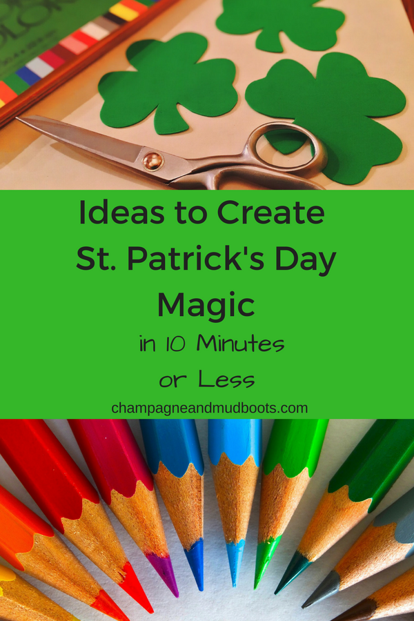Easy St. Patrick's Day ideas to create a magical St. Patty's for kids in 10 minutes or less including activities, food, and crafts.